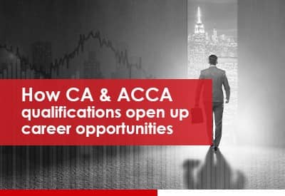 how ca & acca qualifications open up career opportunities